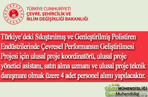 Türkiye’deki Sıkıştırılmış ve Genleştirilmiş Polistiren Endüstrilerinde Çevresel Performansın Geliştirilmesi Projesi için personel alımı