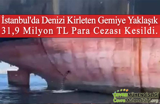 istanbul da denizi kirleten gemiye para cezasi