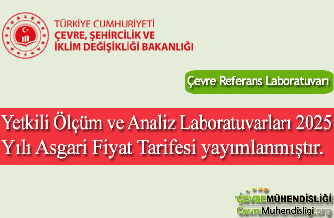 Yetkili Ölçüm ve Analiz Laboratuvarları 2025 Yılı Asgari Fiyat Tarifesi yayımlanmıştır.