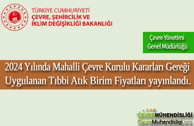 2024 Yılında Mahalli Çevre Kurulu Kararları Gereği Uygulanan Tıbbi Atık Birim Fiyatları yayınlandı