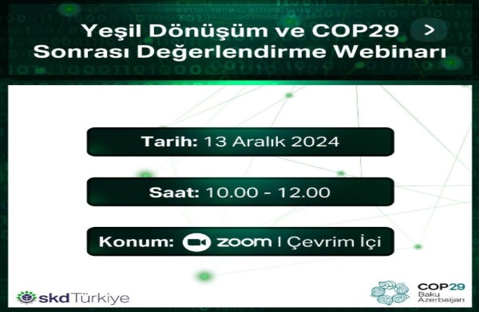 Yeşil Dönüşüm ve COP29 Sonrası Değerlendirme Webinarı - 13 Aralık 2024 (Ücretsiz & Online)