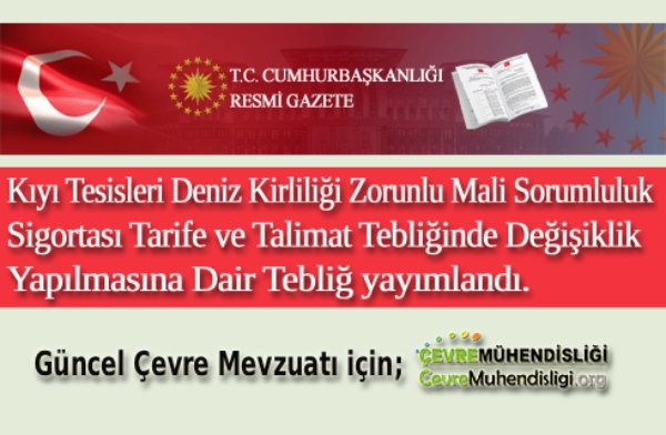 Kıyı Tesisleri Deniz Kirliliği Zorunlu Mali Sorumluluk Sigortası Tarife ve Talimat Tebliğinde Değişiklik Yapılmasına Dair Tebliğ