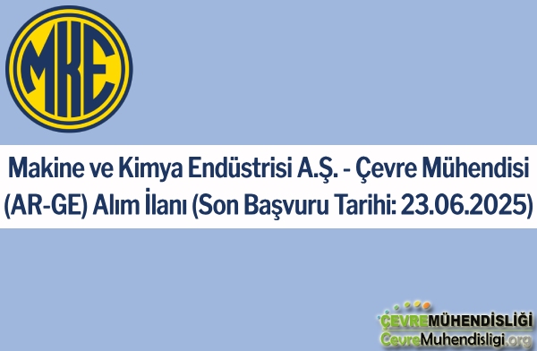 Makine ve Kimya Endüstrisi A.Ş. - Çevre Mühendisi (AR-GE) Alım İlanı (Son Başvuru Tarihi: 23.06.2025)