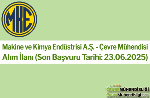Makine ve Kimya Endüstrisi A.Ş. - Çevre Mühendisi Alım İlanı (Son Başvuru Tarihi: 23.06.2025)