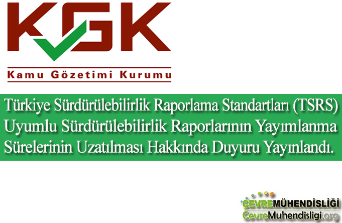 Türkiye Sürdürülebilirlik Raporlama Standartları (TSRS) Uyumlu Sürdürülebilirlik Raporlarının Yayımlanma Sürelerinin Uzatılması Hakkında Duyuru Yayınlandı.