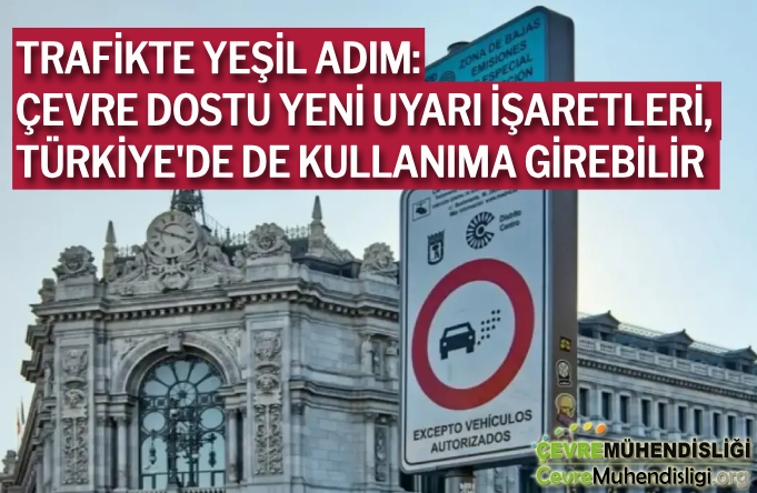Trafikte Yeşil Adım: Çevre Dostu Yeni Uyarı İşaretleri, Türkiye'de de Kullanıma Girebilir