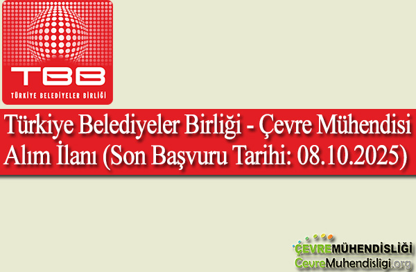 Türkiye Belediyeler Birliği - Çevre Mühendisi Alım İlanı (Son Başvuru Tarihi: 08.10.2025)