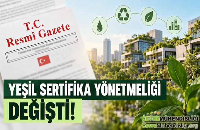 Yeşil Sertifika Yönetmeliği Değişti! Çevre Mühendislerini Neler Bekliyor?